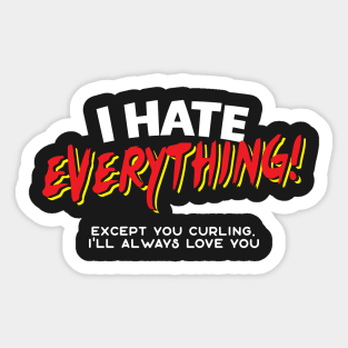 I Hate Everything Except Curling Sticker